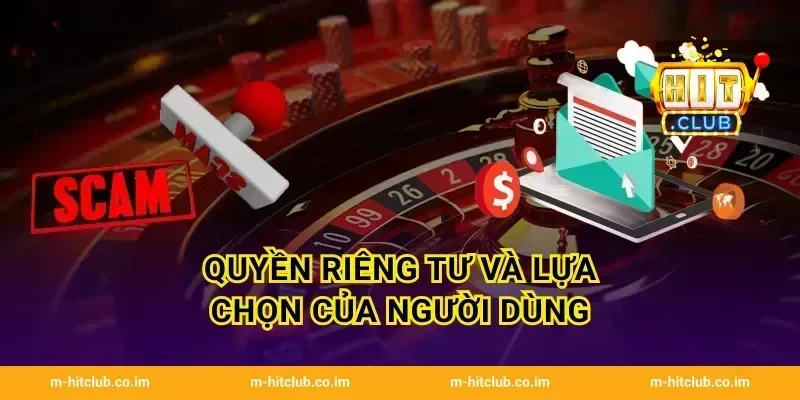 Quyền riêng tư và lựa chọn của người dùng