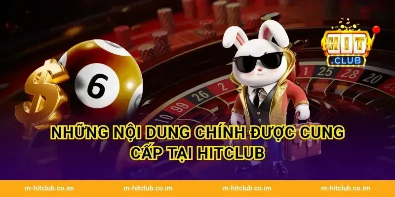 Những nội dung chính được cung cấp tại HitClub
