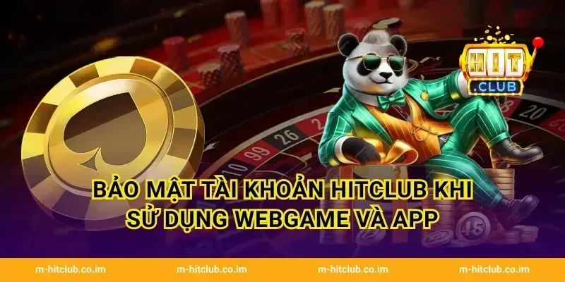Bảo mật tài khoản HitClub khi sử dụng WebGame và App