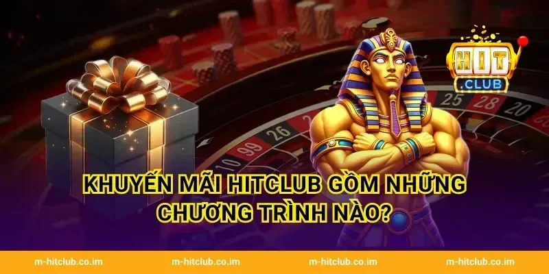Khuyến mãi HitClub gồm những chương trình nào?