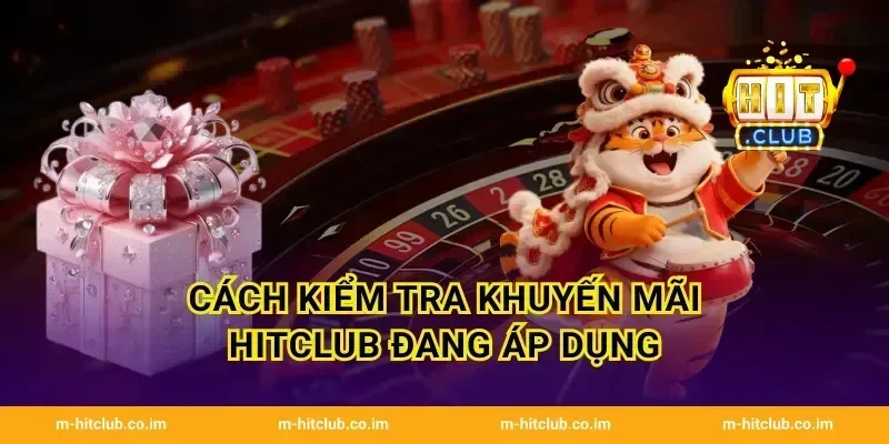 Cách kiểm tra khuyến mãi HitClub đang áp dụng