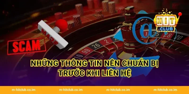 Những thông tin nên chuẩn bị trước khi liên hệ
