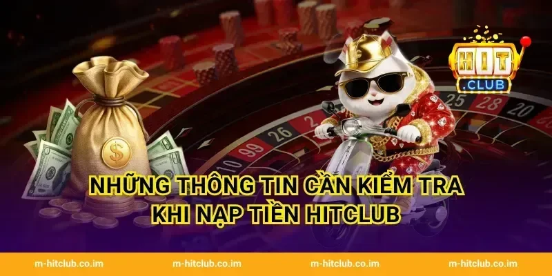 Những thông tin cần kiểm tra khi nạp tiền HitClub