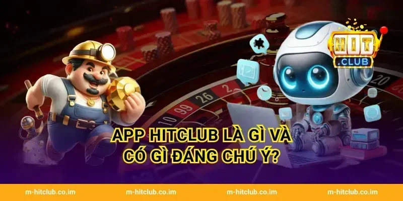 App HitClub là gì và có gì đáng chú ý?